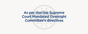 As per Hon'ble Supreme Court Mandated Oversight Committee's directives